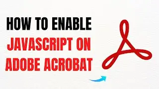How to Enable JavaScript in Adobe Acrobat &ndash; Full Guide