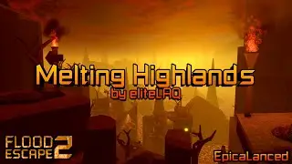 Melted Highlands [Crazy] by eliteLAQ | Flood Escape 2: Community Maps