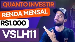 VSLH11 | QUANTO INVESTIR PARA RECEBER R$1.000 TODOS OS MESES? #vslh11