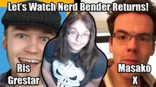 Let's Watch Nerd Bender Returns!