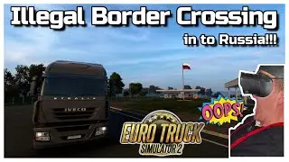 Illegal Border Crossing in to Russia! - Euro Truck Simulator 2 in 4K | with Music by Me