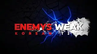 ENEMYS WEAK | KORSAN TIMI