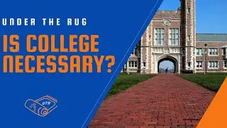 Under The Rug Podcast: Is College Necessary?
