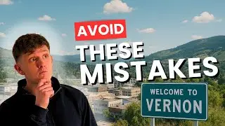 Moving to Vernon, BC?? AVOID These Common Mistakes!!!