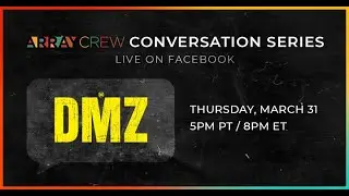 ARRAY Crew Conversations | DMZ