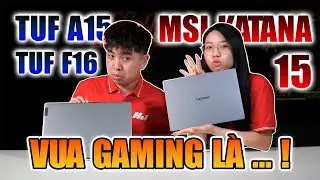 TUF A15, TUF F16 hay Msi Katana 15: Vua Laptop Gaming l&agrave; m&aacute;y ... ! Hỏi Đ&aacute;p 201