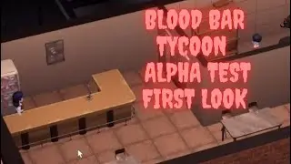 Blood Bar Tycoon - ALPHA TEST FIRST LOOK
