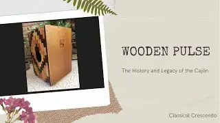 The Caj&oacute;n: From Peruvian Roots to Global Grooves | History, Sound & Evolution