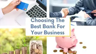 Choosing The Best Bank For Your Business
