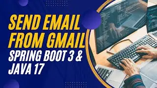 2023 -  Send an email from gmail using Spring Boot 3 and Java 17 while registering a user