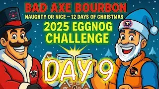 DAY 9 - Bad Axe Bourbon&rsquo;s Naughty or Nice 12 Day&rsquo;s of Christmas &ldquo;Eggnog Challenge&rdquo; #eggnog 