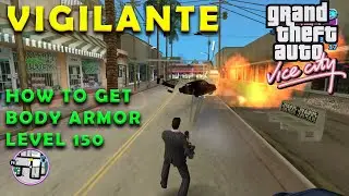 Vigilante - GTA Vice City - How to get Body Armor level 150