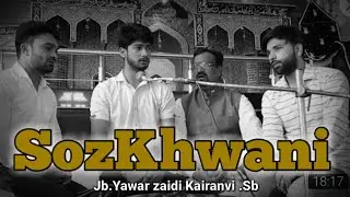 SozKhwan Syed Yawar Ali  Zaidi Kairanvi