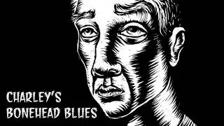 Charley’s Bonehead Blues | accidental Irish drinking song