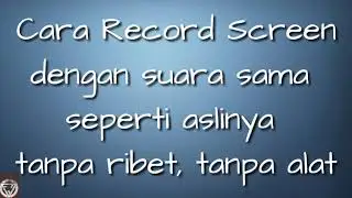 Cara record screen dengan audio internal tanpa root, tanpa accessories tambahan. 100% berhasil