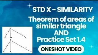 Theorem of areas of similar triangle & Practice Set 1.4 |ONESHOT VIDEO| Similarity| Std X |
