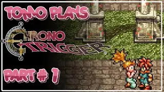TOMO PLAYS! - Chrono Trigger:  Part 1 (Steam)