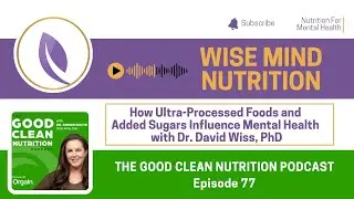 Podcast Highlights - How Ultra-Processed Foods and Added Sugars Influence Mental Health