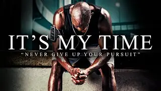 IT&rsquo;S MY TIME - Best Motivational Video Speeches Compilation