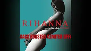Rihanna - Breakin' Dishes (BASS BOOSTED) [LIMITER OFF]