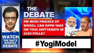 PM Modi Praises UP Model; Can Oppn Take On Yogi Adityanath In 2022 Polls? | Arnab Goswami Debates