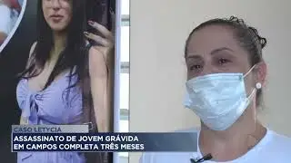 Caso Letycia: assassinato de jovem grávida, em Campos completa três meses