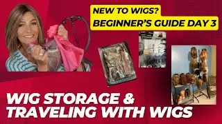 New to Wigs? Beginner's Guide Day 3: WIG STORAGE & TRAVELING WITH WIGS