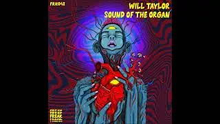 Will Taylor (UK) - SOUND OF THE ORGAN (Original Mix) [FREAK]