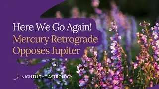 Here We Go Again! Mercury Retrograde Opposes Jupiter