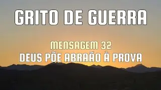 Grito de guerra (mens. 32): Deus põe Abraão à prova