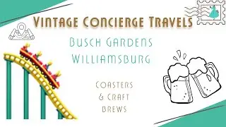 Busch Gardens Williamsburg | Coasters & Craft Brews | COVID 19