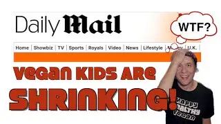 So&hellip; Vegan Diets Shrink Kids Now?! (Daily Mail MISINTERPRETS Study)