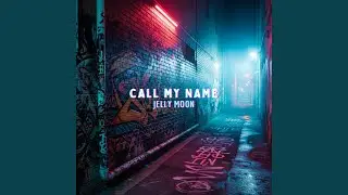 CALL MY NAME