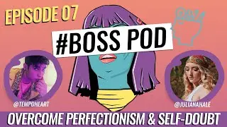 BOSS POD EP07 x @JulianaHale & Tempo Heart