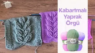 Modellerinize Güzellik Katacak: Kabartmalı Yaprak Örgü