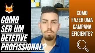 Como fazer uma campana eficiente? EP 2 - Como ser um Detetive Particular