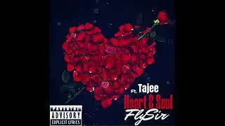 FlySir &ldquo;Heart & Soul&rdquo; Ft. Tajee