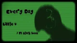 EVERY DAY /Lil v (Ft Balck been)#foryou #music #fypシ #newmusic #lyricvideo #subscribe #views 