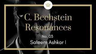 C. Bechstein Resonances: Saleem Ashkar I (No. 03)