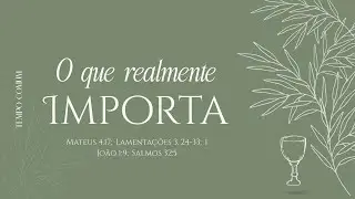 O que Realmente Importa - Arrependimento & Confissão