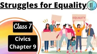 Struggles for Equality | Class 7 | CIVICS CHAPTER 9 | Full Chapter | NCERT| @Internet Learning ​