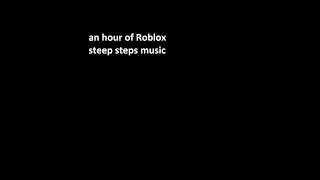 an hour of roblox steep steps music