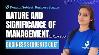 Nature and Significance of Management One Shot | CUET Business Studies | Business Studies Class 12