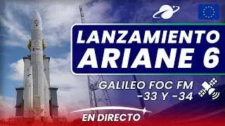 🔴 EN DIRECTO: Arianespace lanza la misi&oacute;n Galileo FOC FM33-34 en un cohete Ariane 6