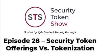 Security Token Show: #28 - STOs vs. Tokenization