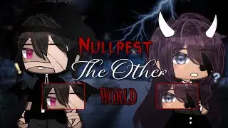 Nullrest, The Other World || GLMM || Gacha Life Mini Movie || Desc 