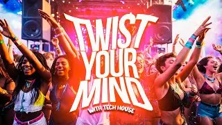 Twist Your Mind With Tech House