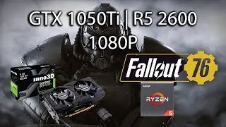 Fallout 76 Wastelanders - GTX 1050Ti | R5 2600 | 1080P