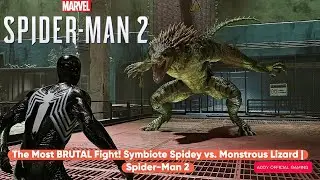 ​The Most BRUTAL Fight! 🕷️Symbiote Spidey vs. 🦎Monstrous Lizard | Spider-Man 2