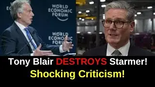 Tony Blair EXPOSES Keir Starmer's Leadership in Shocking Criticism!